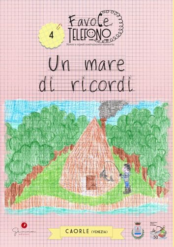 Un mare di ricordi. Favole al telefono: nonni e nipoti costruiscono memoria (Vol. 4)