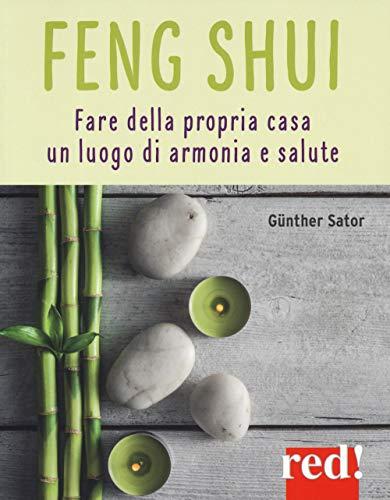 Feng Shui. L’arte di creare ambienti accoglienti e salutari